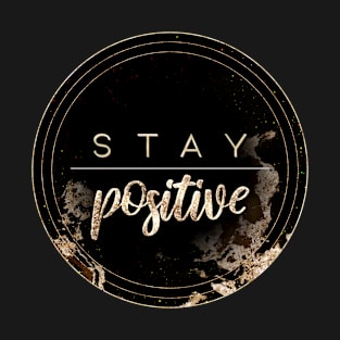 Gold Inspirational Stay Positive A - Circle Shield T-Shirt