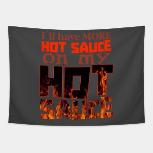 Ill have more hot sauce on my hot sauce Tapestry