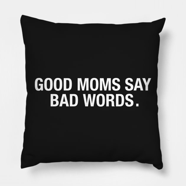 Good Moms Say Bad Words. Pillow by CityNoir