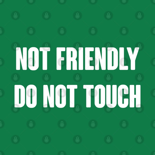 Not Friendly Do Not Touch by Dusty Dragon