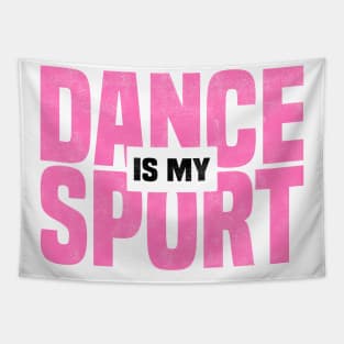 DANCE IS MY SPORT, Dancing Class And Ballet Dancer Tapestry