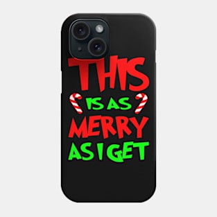 This is as merry as I get Phone Case