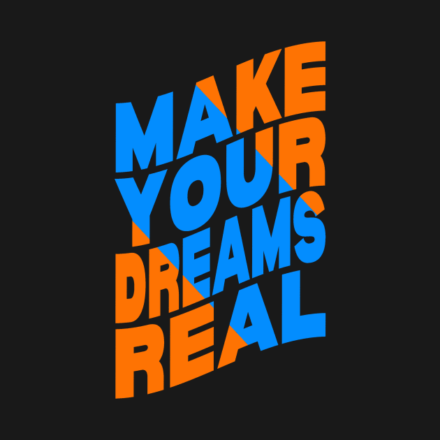 Make your dreams real by Evergreen Tee