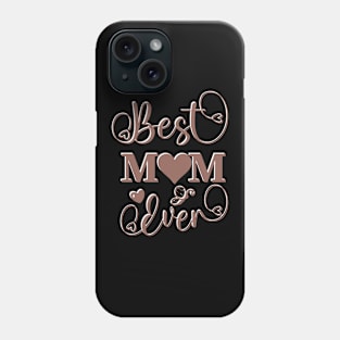 Best Mom Ever - Mother's day special Phone Case