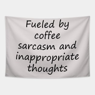 fueled by coffee sarcasm and inappropriate thoughts Tapestry