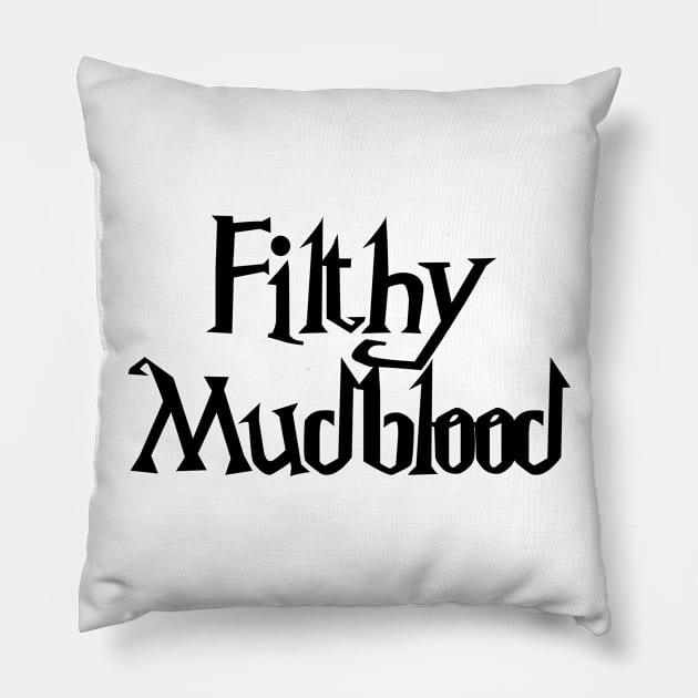 Filthy Mudblood Pillow by Phox