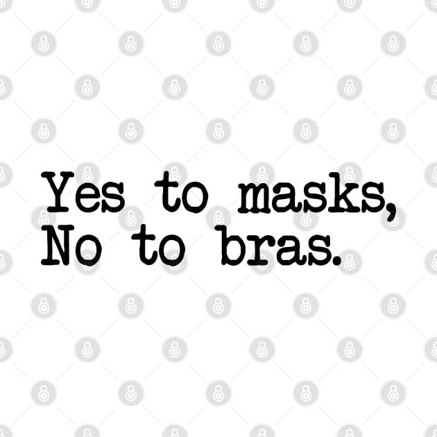 YES TO MASKS, NO TO BRAS. by Bombastik