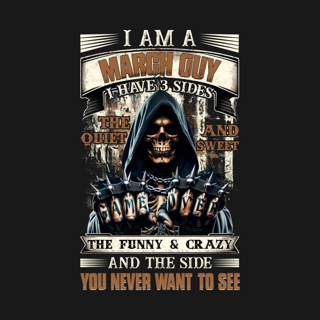 Skull I'm A March Guy I Have 3 Sides Birthday The Quiet & Sweet The Funny & Crazy by Buleskulls 