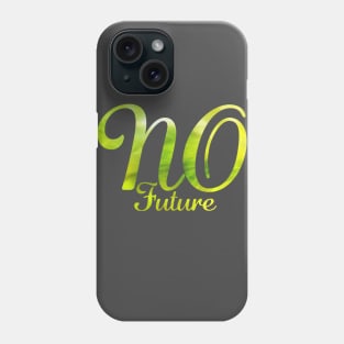 NO FUTURE (green) Phone Case