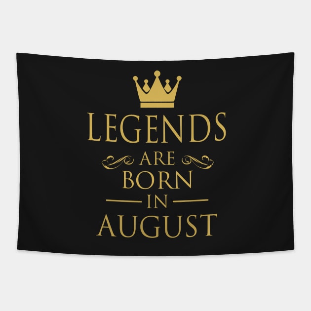 LEGENDS ARE BORN IN AUGUST Tapestry by dwayneleandro