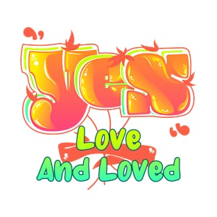 Yes Love And Loved V2 T-Shirt