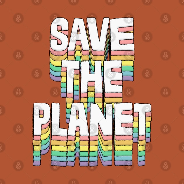 Save The Planet / Original Typography Design by DankFutura