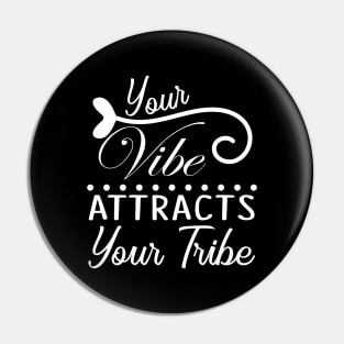 Your vibe, attracts your tribe, quote Pin