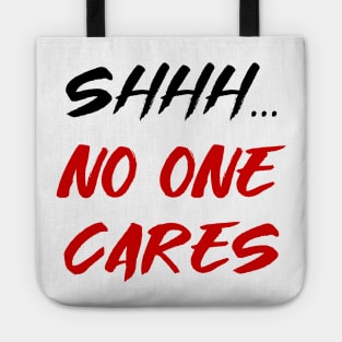 Shhh, no one cares Tote