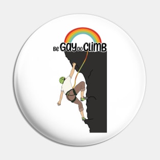 Be Gay Do Climb Rainbow Pin