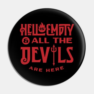 Hell is Empty and all the Devil are here Pin