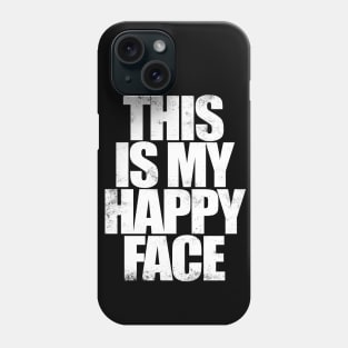 THIS IS MY HAPPY FACE - WHITE Phone Case