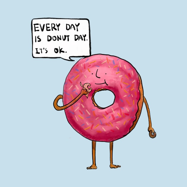 Every Day Is Donut Day So It's Ok by doteau