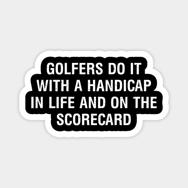 Golfers do it with a handicap Magnet by trendynoize