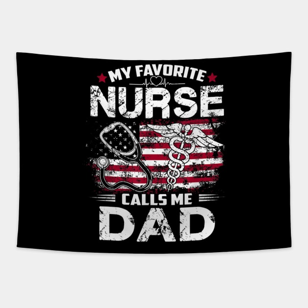 Mens My Favorite Nurse Calls Me Dad Shirt Fathers Day Gifts Papa T shirt Tapestry by Tisine