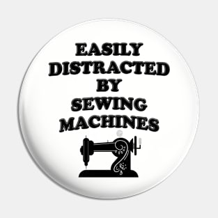 Easily Distracted By Sewing Machines Pin