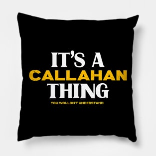 It's a Callahan Thing You Wouldn't Understand Pillow