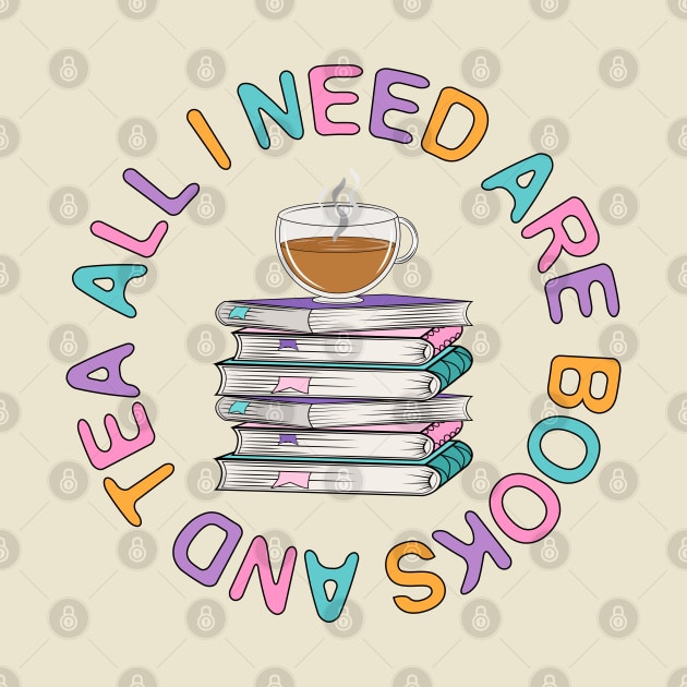 All I need Are Books And Tea by Designoholic
