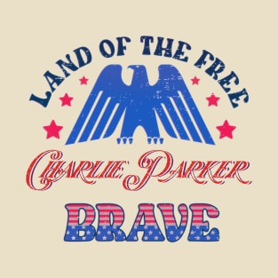 BRAVE CHARLIE PARKER - LAND OF THE FREE T-Shirt