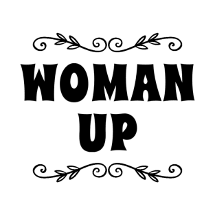 WOMAN UP T-Shirt