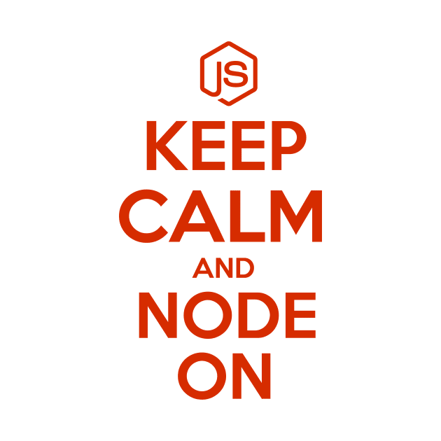 Keep Calm And Node On by hipstuff