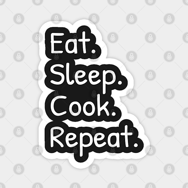 Eat Sleep Cook Repeat Funny Magnet by Islanr