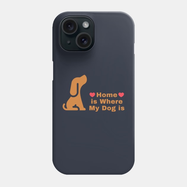 Home is Where My Dog is Phone Case by Rusty-Gate98