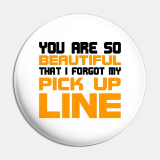 You are so beautiful I forgot my pick-up line Pin