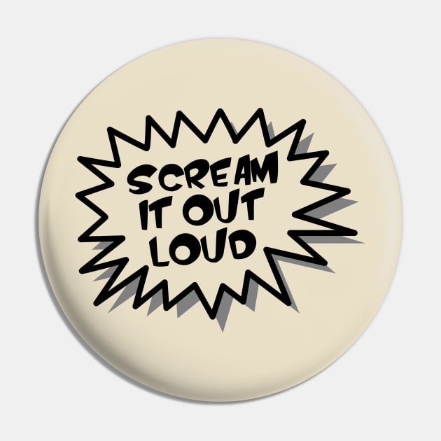 Scream It Out Loud Pin by UrbanCult