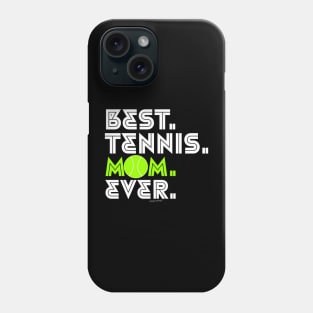 BEST TENNIS MOM EVER Phone Case