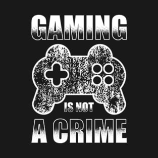 Gaming Is Not A Crime T-Shirt