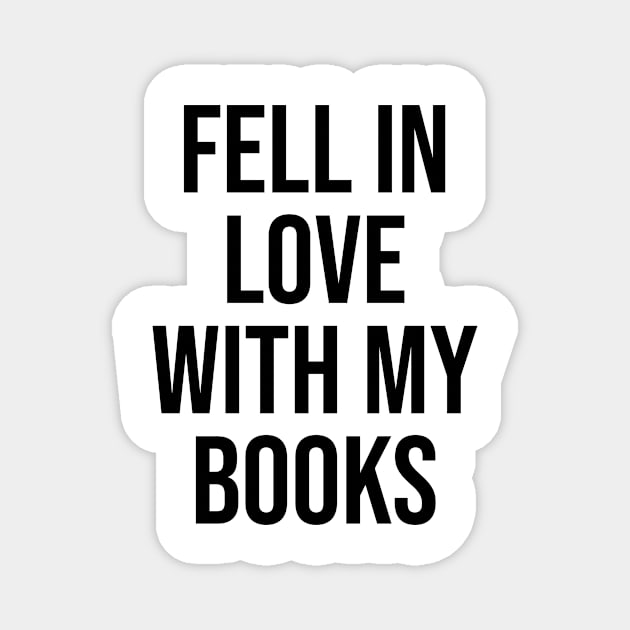 fell in love with my books quotes trending now book worm viral Magnet by Relaxing Art Shop