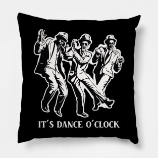 it´s dance o´clock Pillow