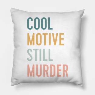 cool motive still murder Pillow