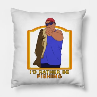 I'd Rather Be Fishing Pillow