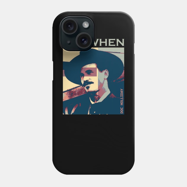 say when doc holliday Phone Case by Nwebube parody design