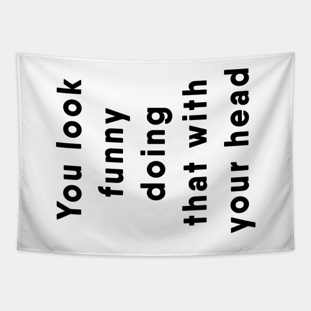 Funny joke shirt Tapestry by EQDesigns