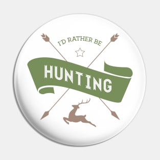 I'd Rather Be Hunting Pin