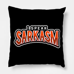 I speak sarcasm Pillow