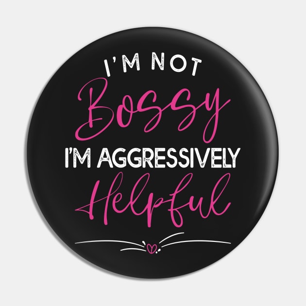 I Am Not Bossy I Am Aggressively Helpful Funny Mom Boss Pin by Estrytee