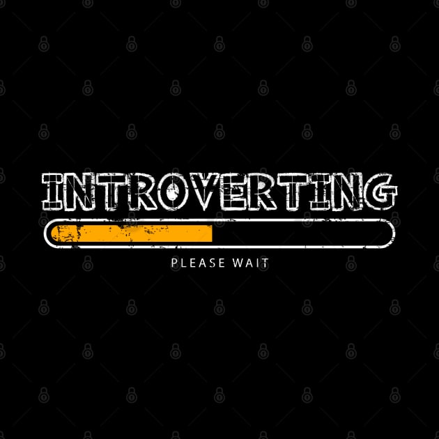 Introverting. Please wait. by Gold Wings Tees