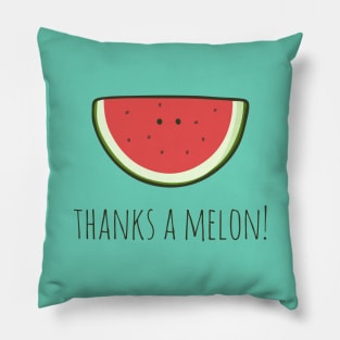 Thanks A Melon! Pillow