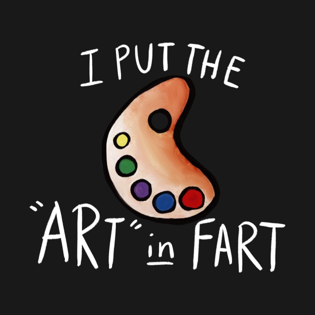 I put the art in Fart by bubbsnugg