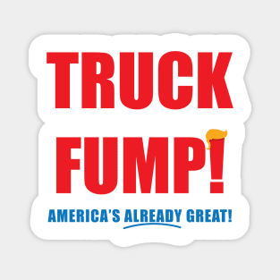 TRUCK FUMP! - America's Already Great! Magnet