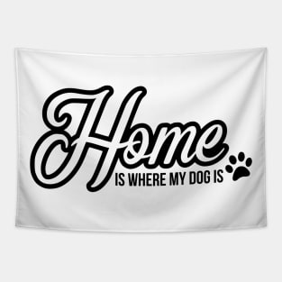 Home is where the dog is - funny dog quote Tapestry